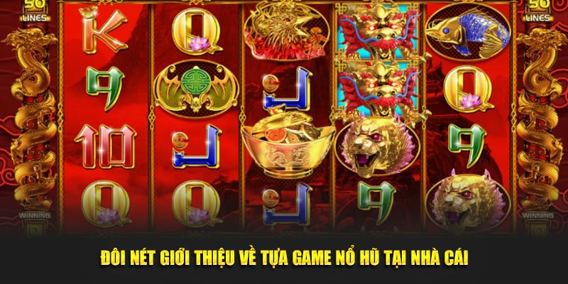 Đôi nét giới thiệu về tựa game thú vị, độc đáo tại nhà cái