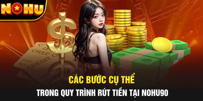 Giao dịch rút tiền Nohu90 an toàn, tiện lợi nhận tiền ngay lập tức