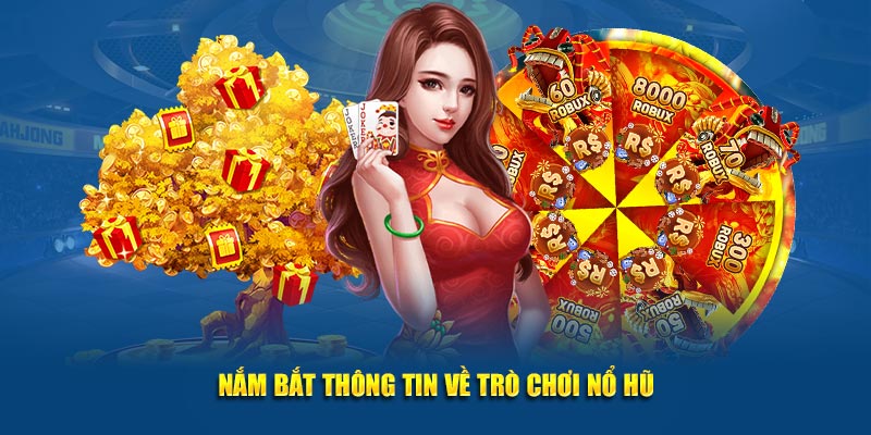 Nắm bắt thông tin về trò chơi nổ hũ