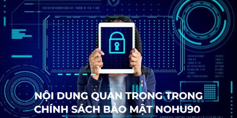 Nội dung quan trọng trong chính sách bảo mật nohu90 